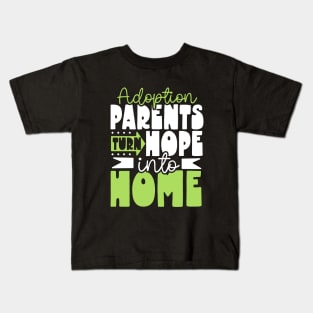 Hope becomes home - adoption parents Kids T-Shirt